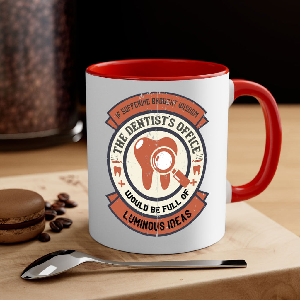 If suffering brought wisdom Style 32#- dentist-Mug / Coffee Cup
