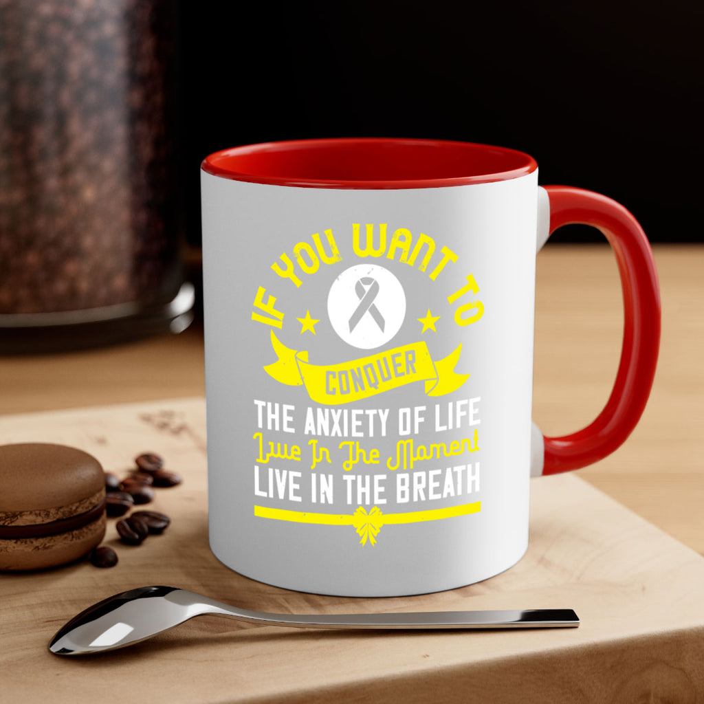 If you want to conquer the anxiety of life live in the moment live in the breath Style 41#- Self awareness-Mug / Coffee Cup