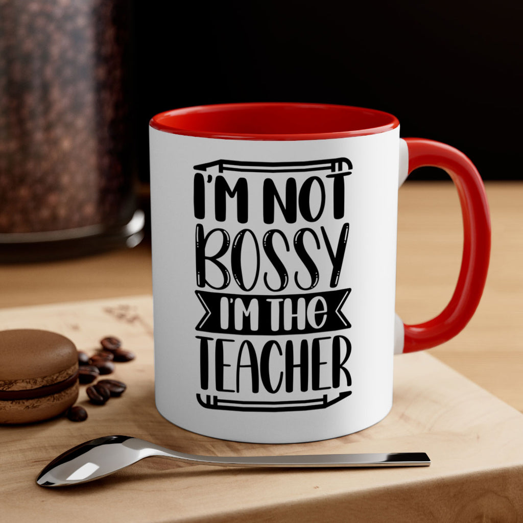 Im Not Bossy Im The Teacher Style 71#- teacher-Mug / Coffee Cup