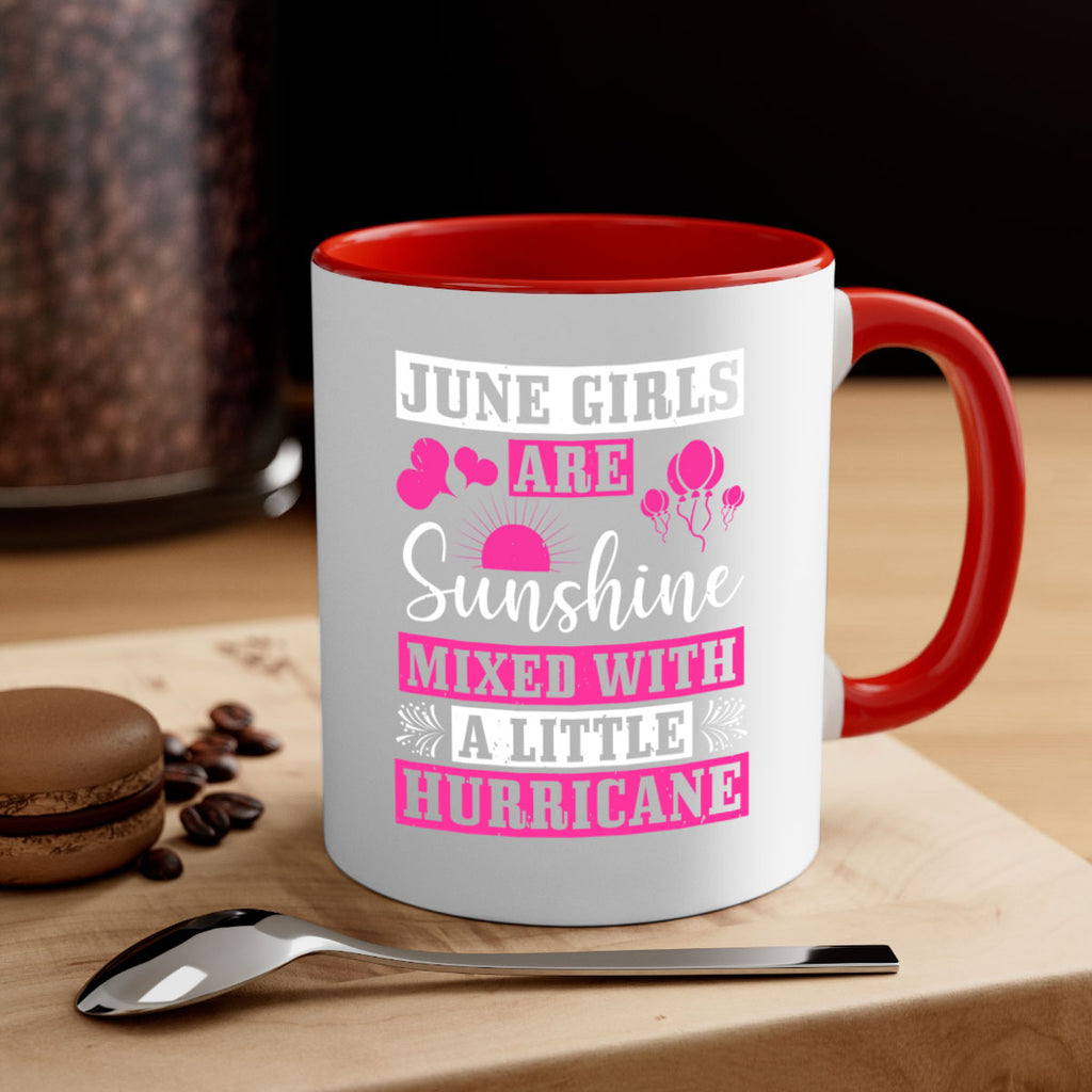 June girls are sunshine mixed with a little hurricane Style 79#- birthday-Mug / Coffee Cup