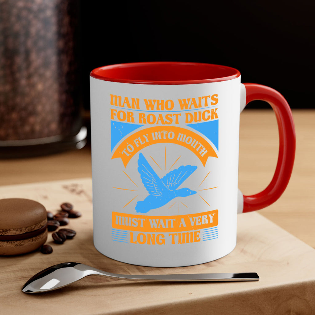 Man who waits for roast duck to fly into mouth must wait a very very long time Style 25#- duck-Mug / Coffee Cup