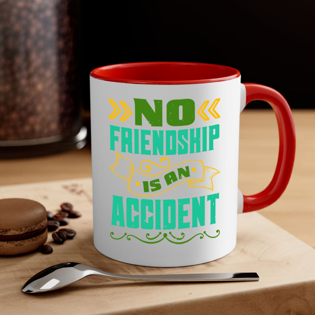 No friendship is an accident Style 78#- best friend-Mug / Coffee Cup