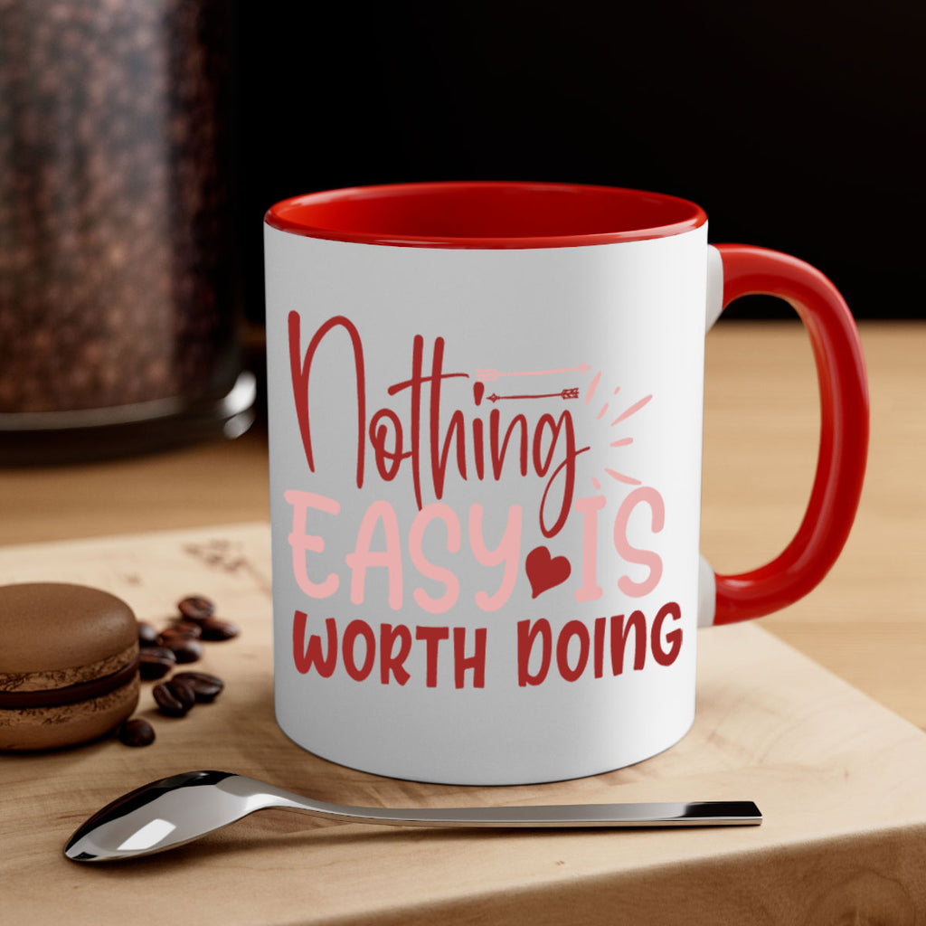 Nothing easy is worth Doing Style 82#- motivation-Mug / Coffee Cup