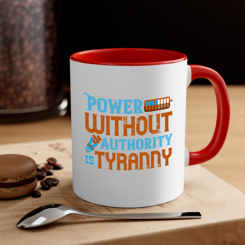 Power without authority is tyranny Style 15#- electrician-Mug / Coffee Cup