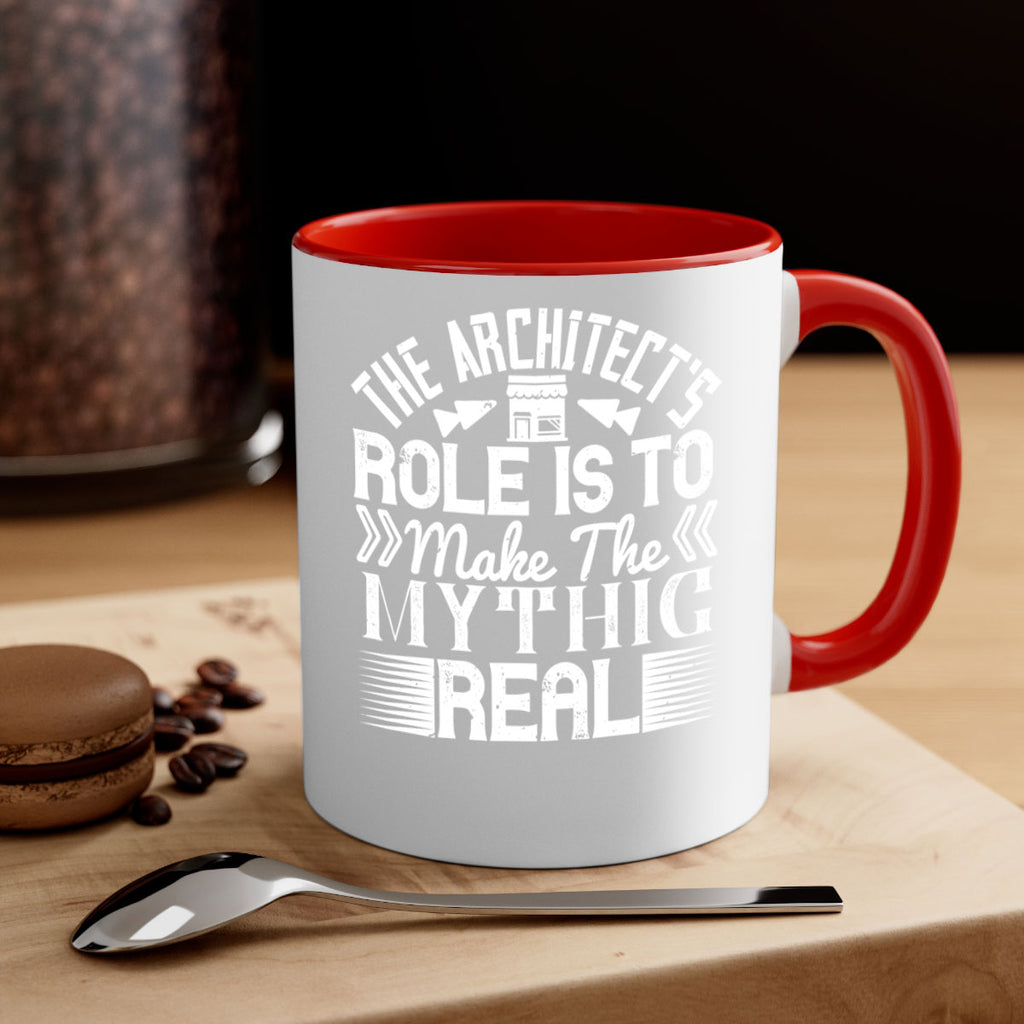 The architects role is to make the mythic real Style 18#- Architect-Mug / Coffee Cup