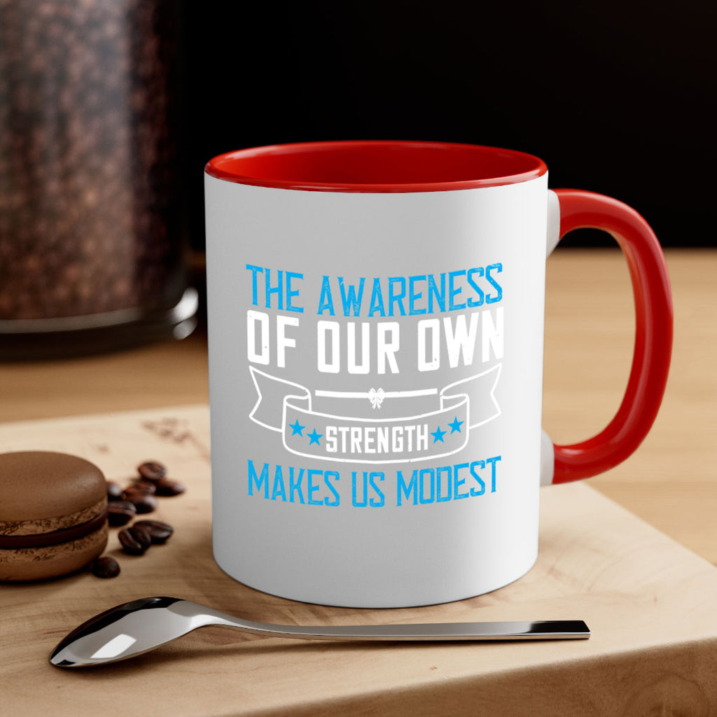 The awareness of our own strength makes us modest Style 27#- Self awareness-Mug / Coffee Cup