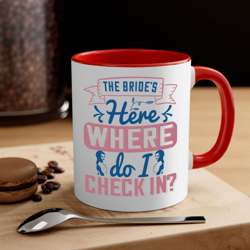 The brides here Where do I check in 32#- bride-Mug / Coffee Cup