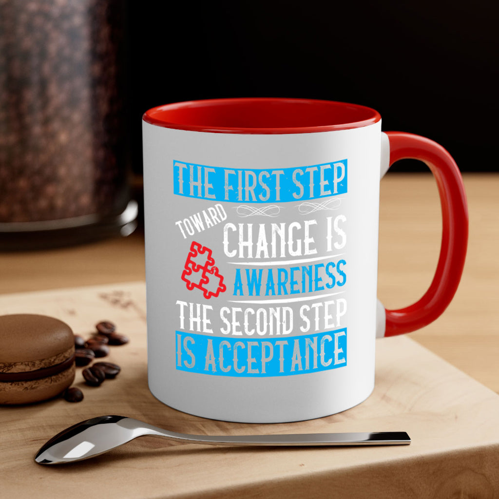 The first step toward change is awareness The second step is acceptance Style 23#- Self awareness-Mug / Coffee Cup