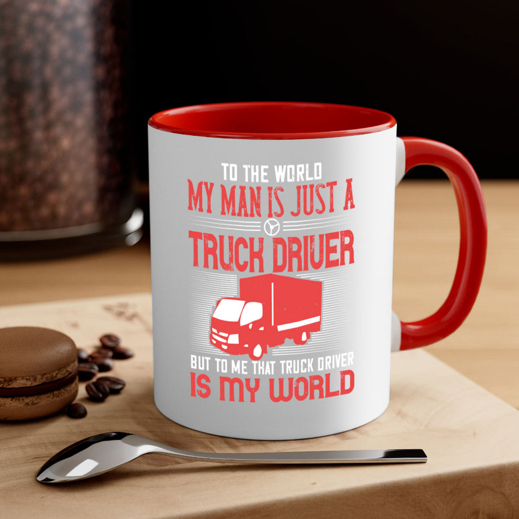 To The World My Man Is Just A Truck z Style 19#- truck driver-Mug / Coffee Cup