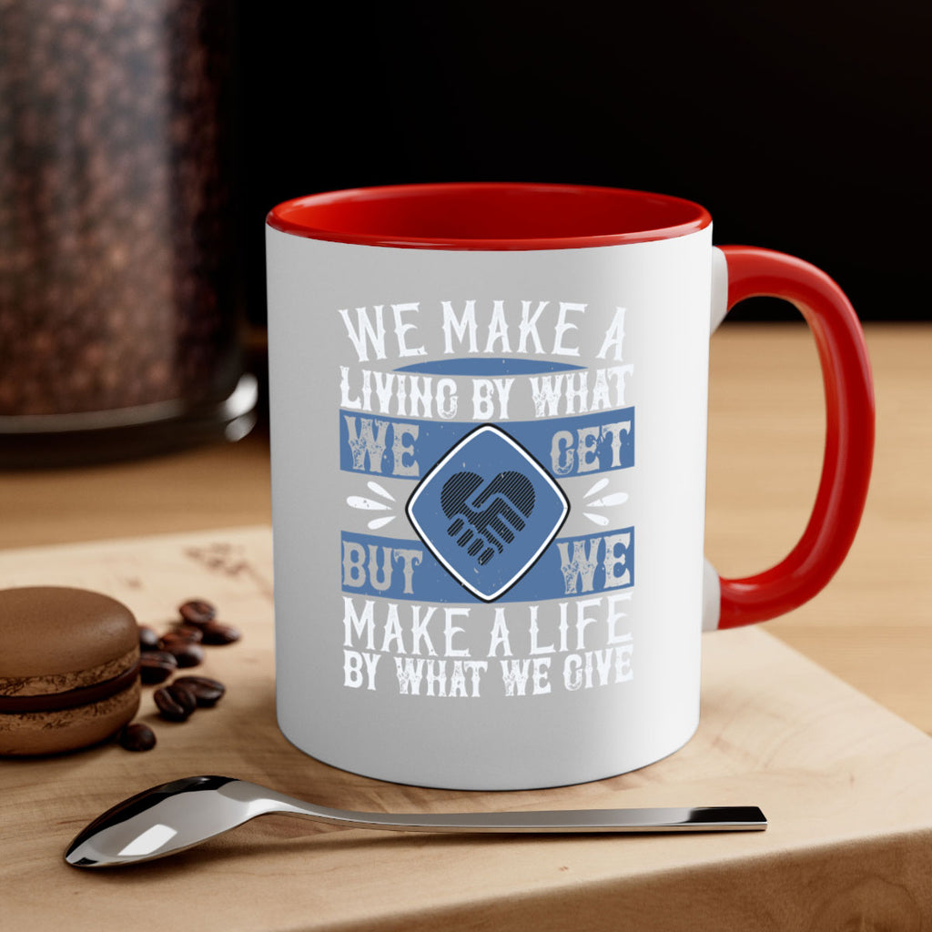 We make a living by what we get but we make a life by what we give Style 11#-Volunteer-Mug / Coffee Cup