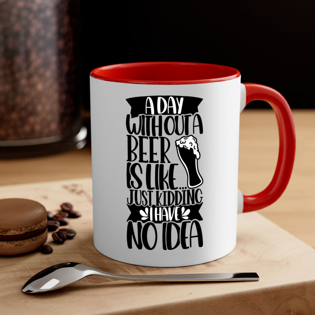 a day without a beer is like 51#- beer-Mug / Coffee Cup