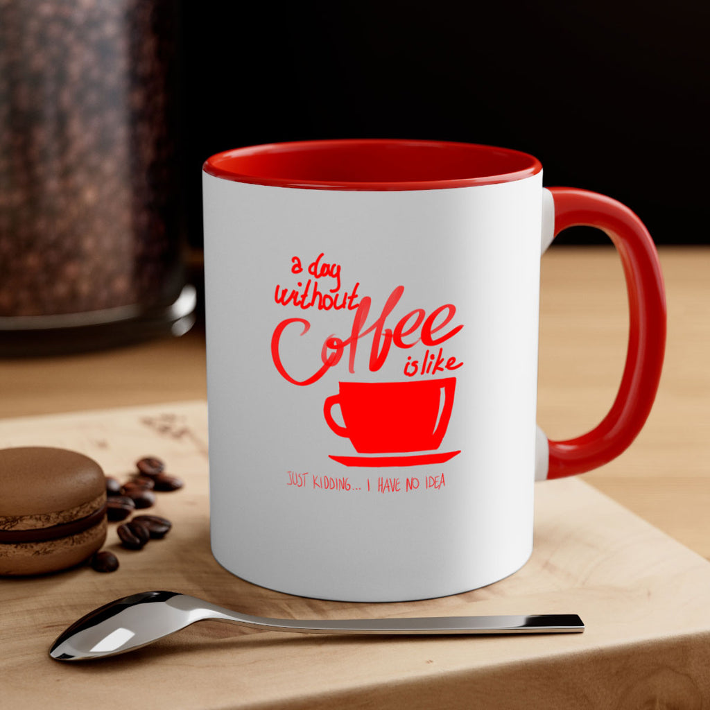 a day without a coffee 259#- coffee-Mug / Coffee Cup