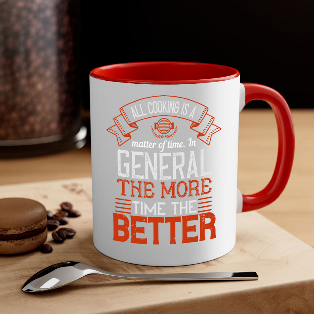 all cooking is a matter of time in general the more time the better 39#- cooking-Mug / Coffee Cup