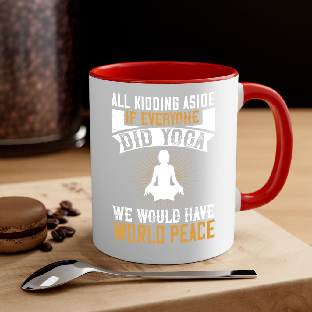 all kidding aside if everyone did yoga we would have world peace 96#- yoga-Mug / Coffee Cup
