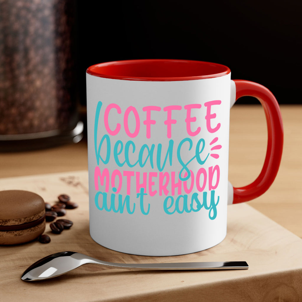 coffee becasue motherhood aint easy 249#- coffee-Mug / Coffee Cup