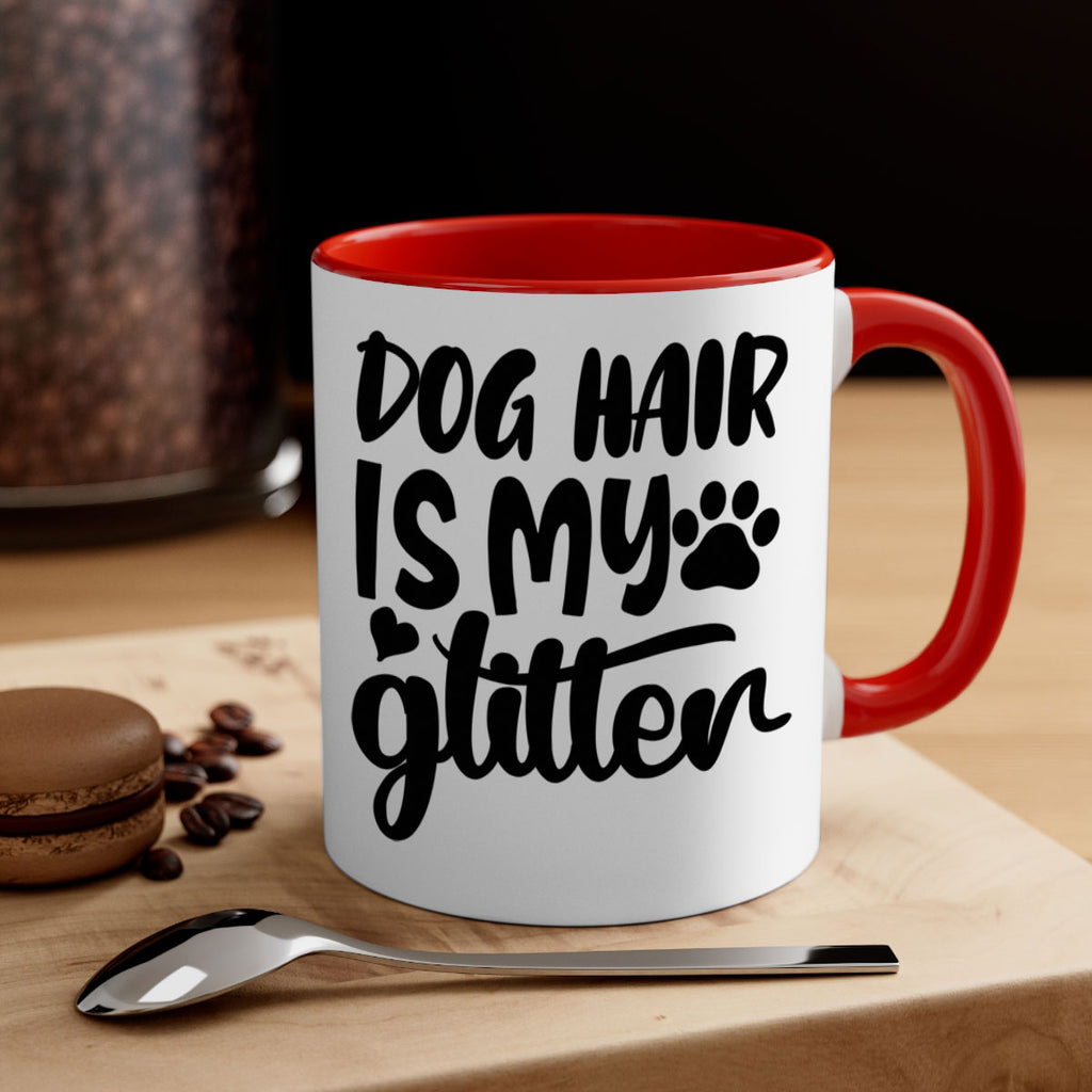 dog hair is my glitter Style 99#- Dog-Mug / Coffee Cup