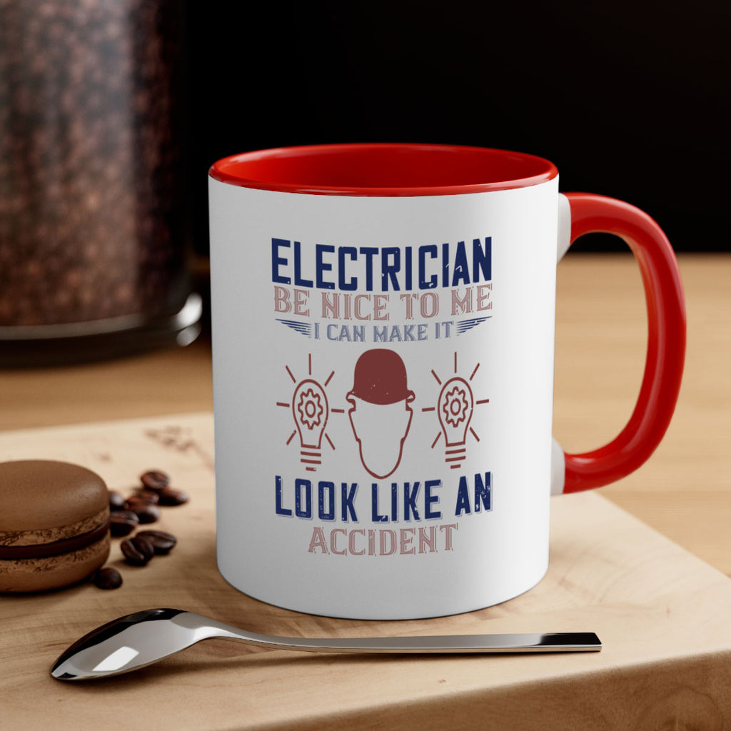 electrician nice to me i can make it look like an accident Style 68#- engineer-Mug / Coffee Cup