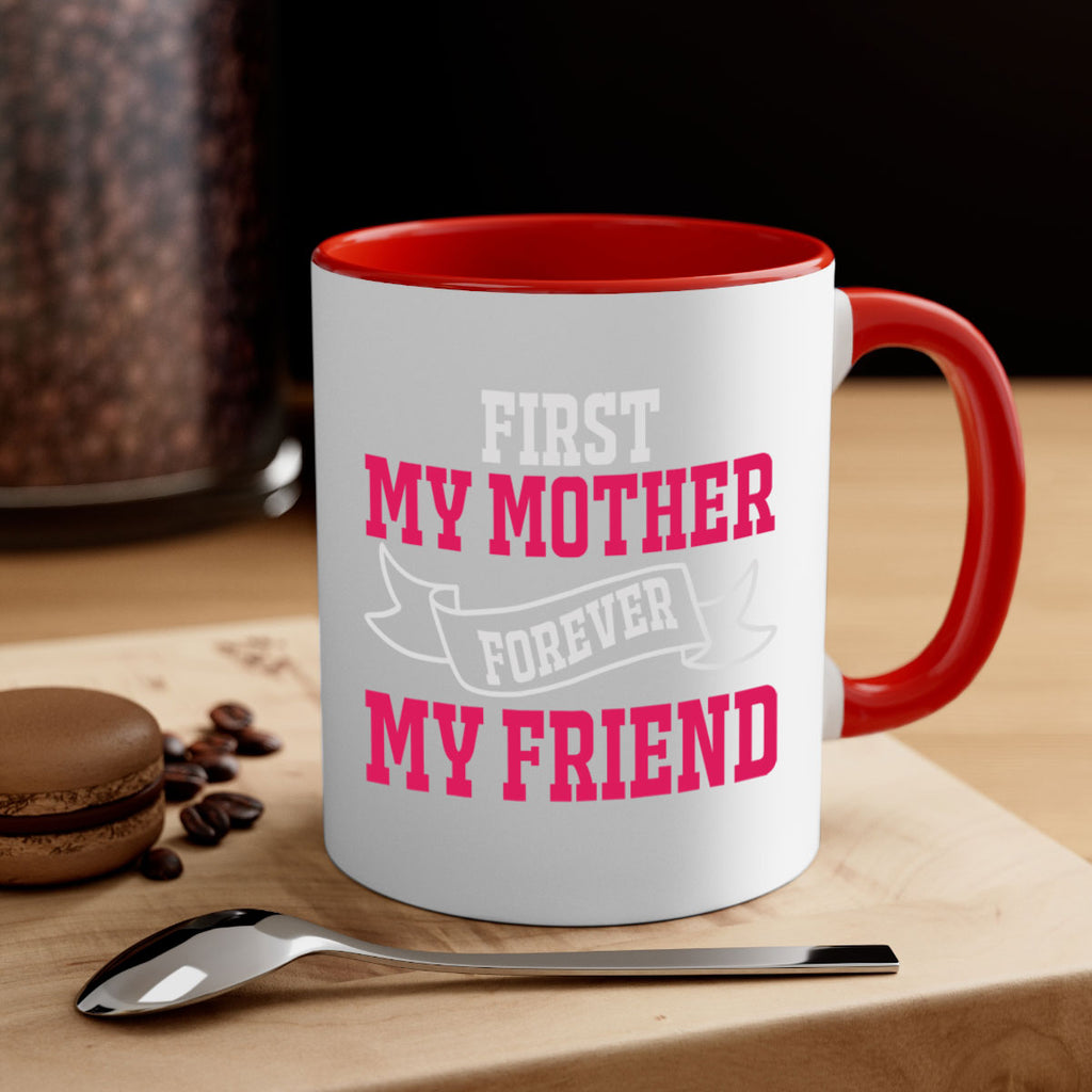 first my mother forever my friend 180#- mom-Mug / Coffee Cup