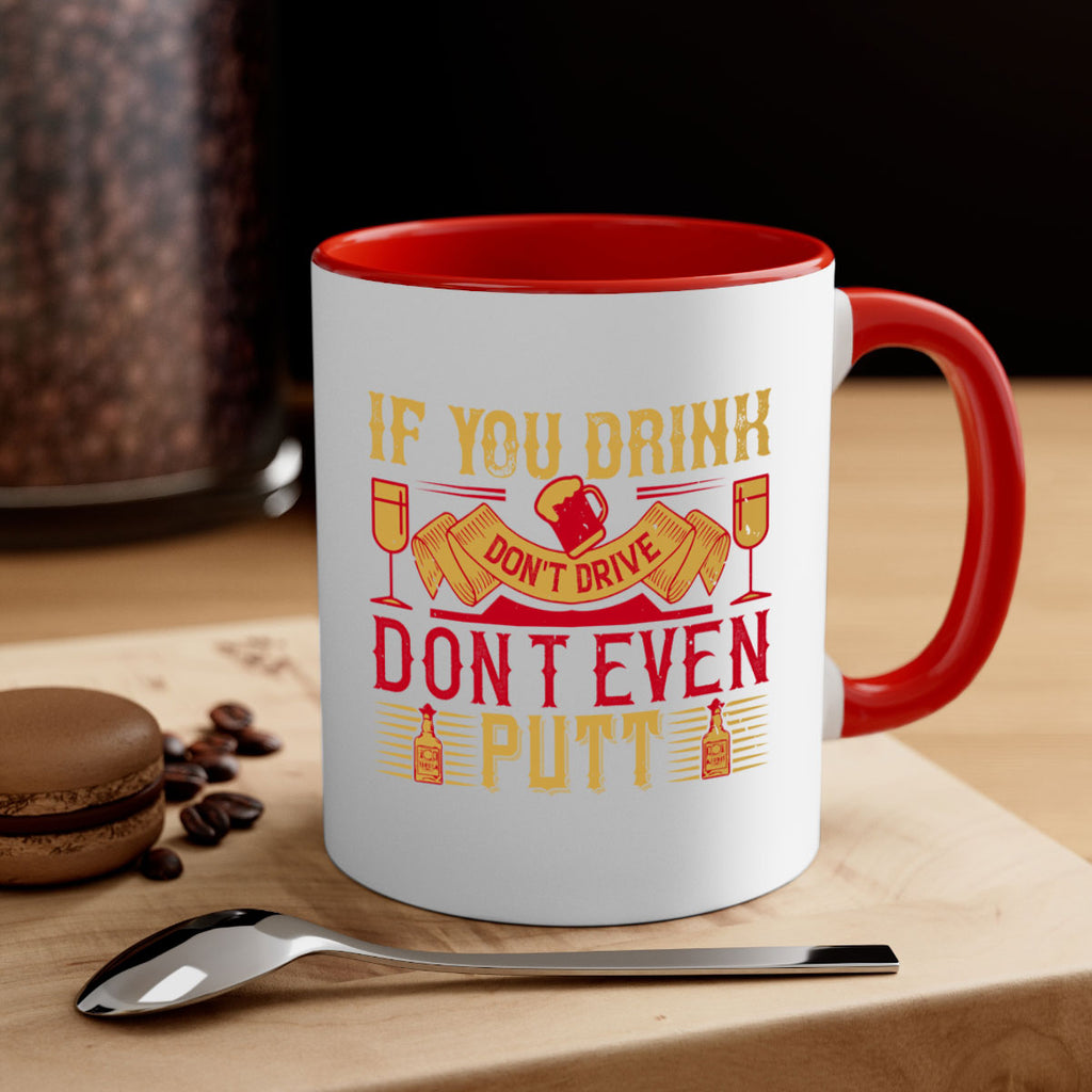 if you drink dont drive dont even putt 37#- drinking-Mug / Coffee Cup