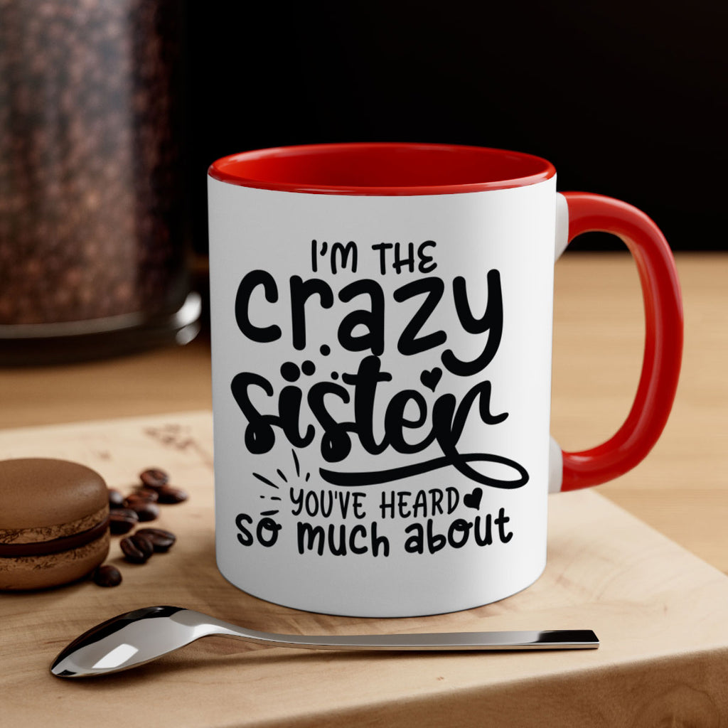 im the crazy sister youve heard so much about 64#- sister-Mug / Coffee Cup