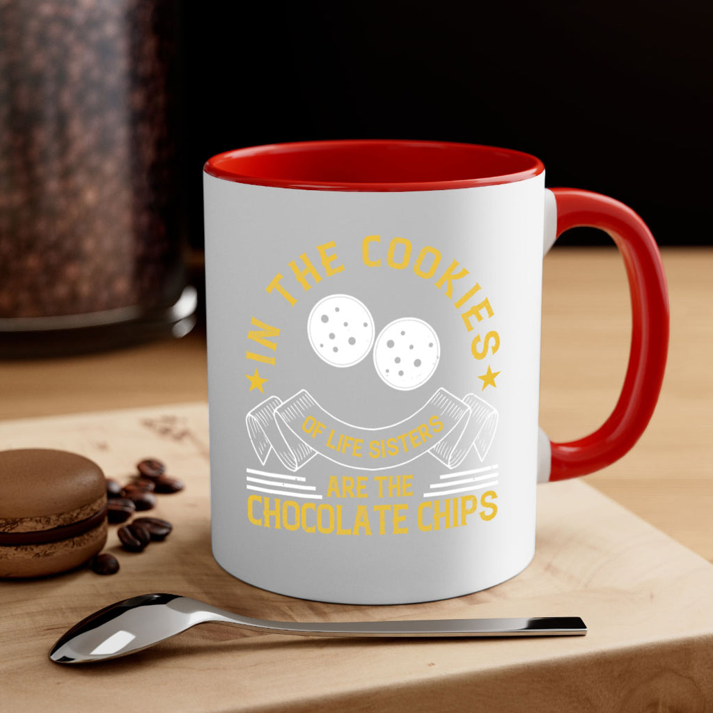 in the cookies of life sisters are the chocolate chips 22#- sister-Mug / Coffee Cup