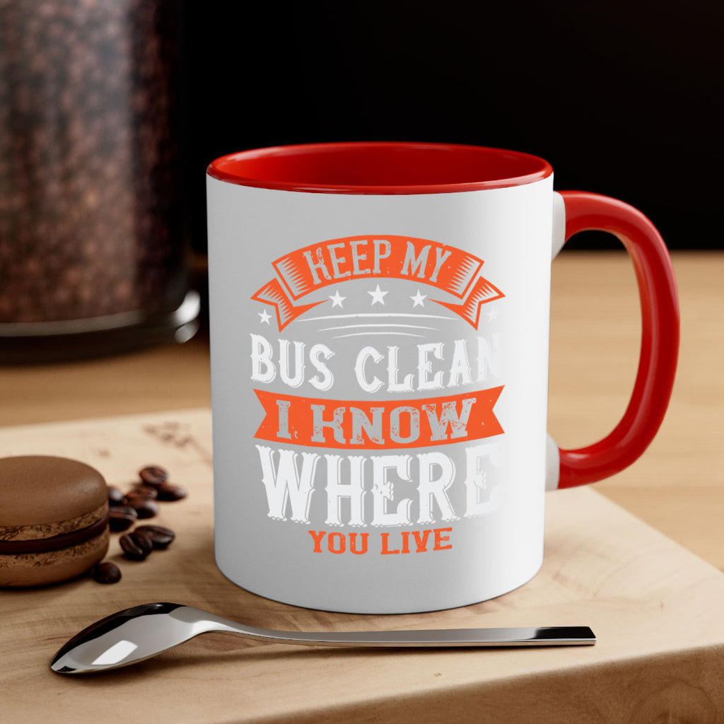 keep my bus clean i know where you live Style 22#- bus driver-Mug / Coffee Cup
