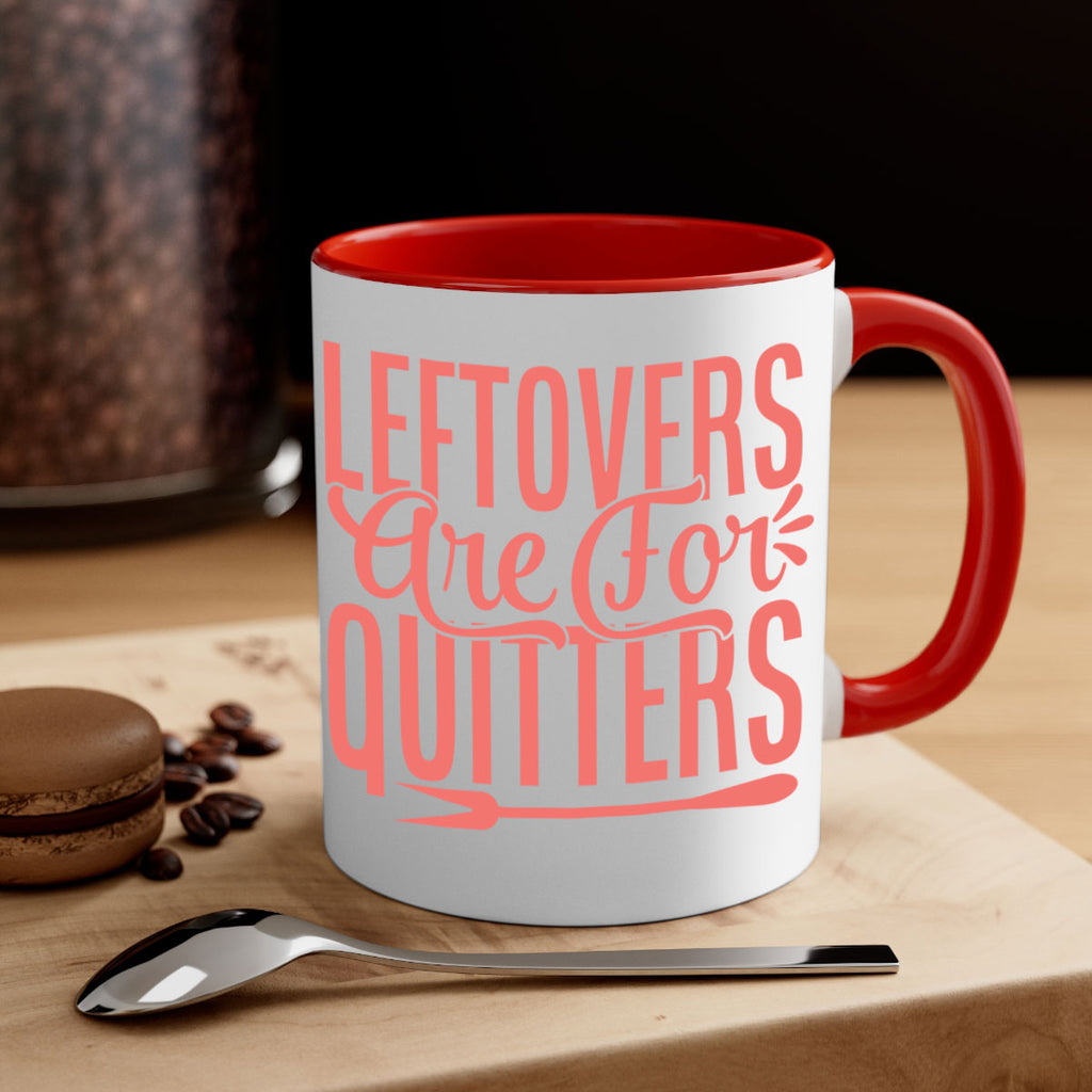 leftovers are for quitters 15#- kitchen-Mug / Coffee Cup