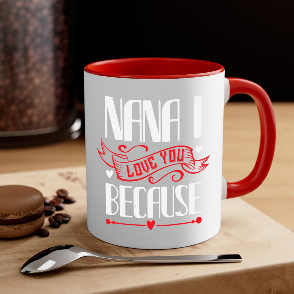 nana i love you because 9#- grandma-Mug / Coffee Cup