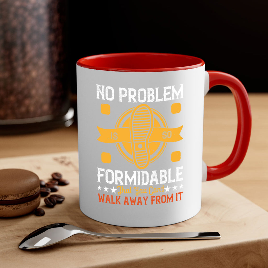 no problem is so formidable that you cant walk away from it 39#- walking-Mug / Coffee Cup