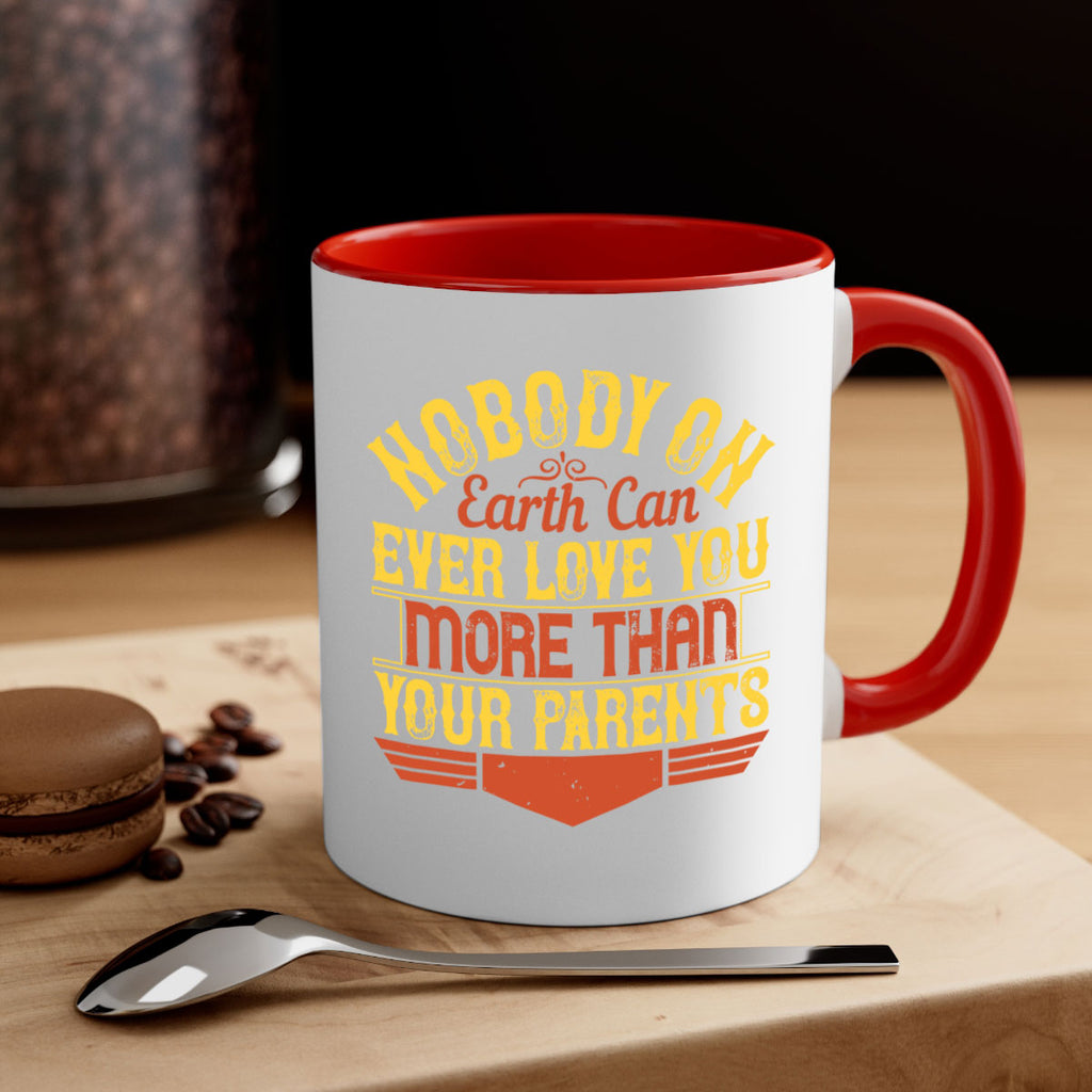 nobody on earth can ever love you more than your parents 32#- parents day-Mug / Coffee Cup