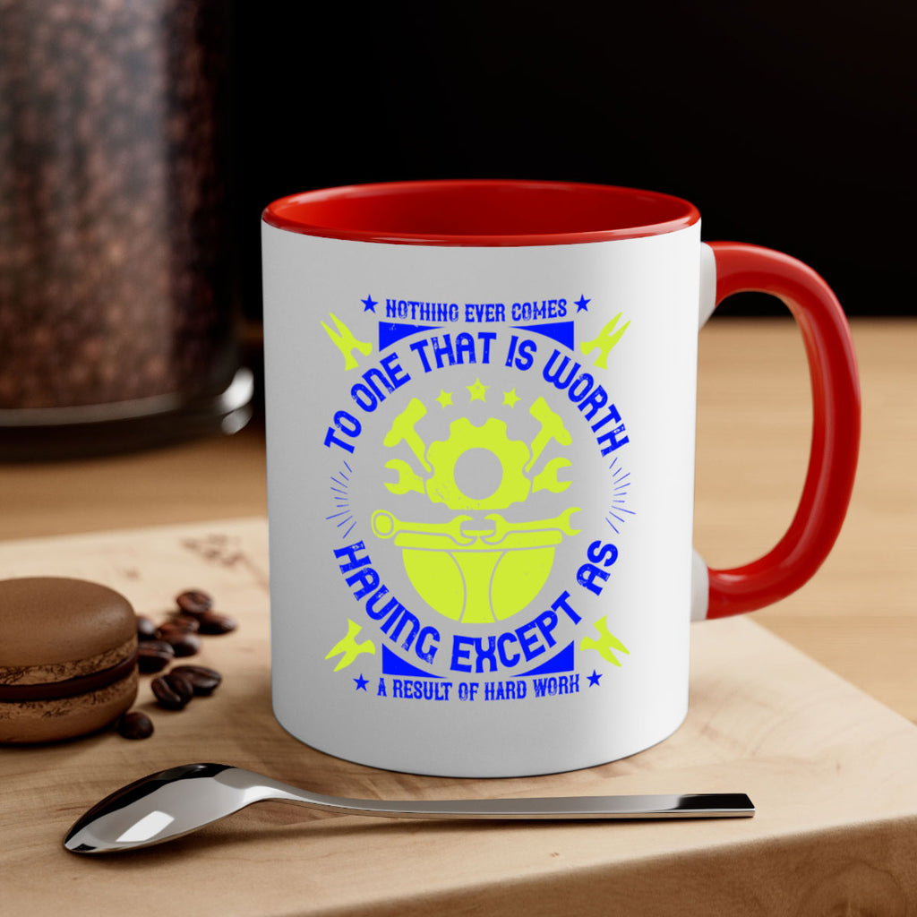 nothing ever comes to one that is worth having except as a result of hard work 3#- labor day-Mug / Coffee Cup