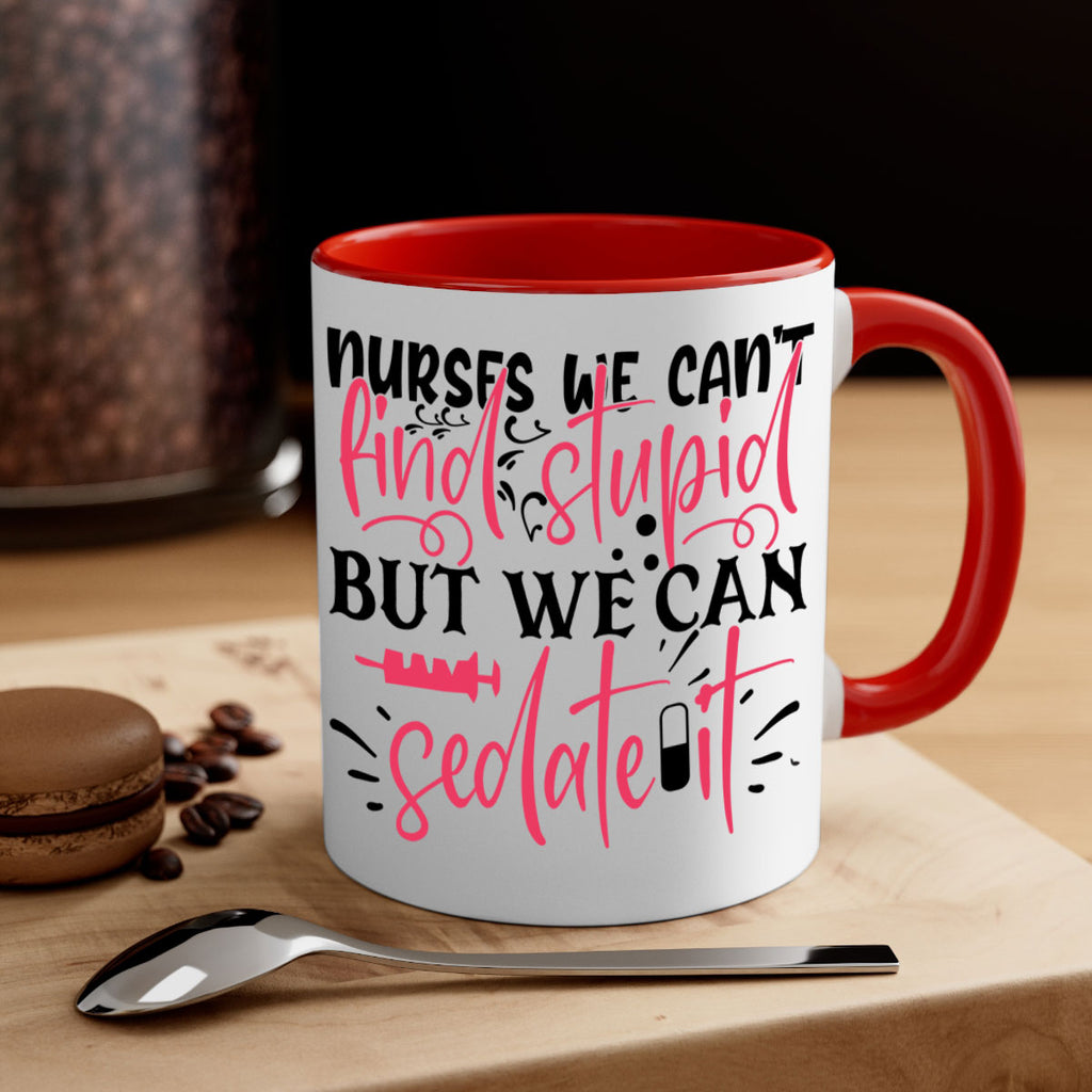 nurses we cant find stupid but we can sedate it Style 361#- nurse-Mug / Coffee Cup