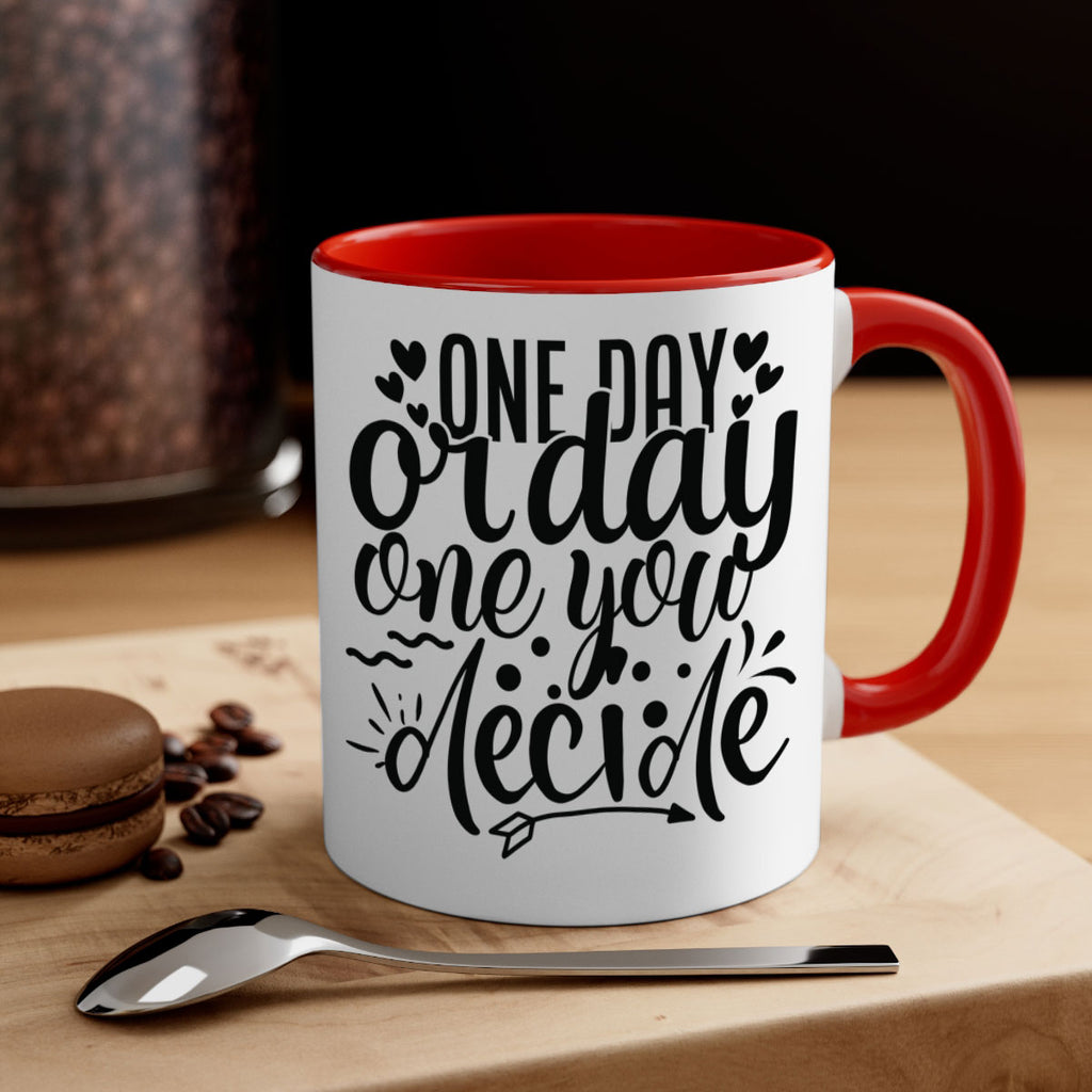 one day or day one you decide Style 81#- motivation-Mug / Coffee Cup