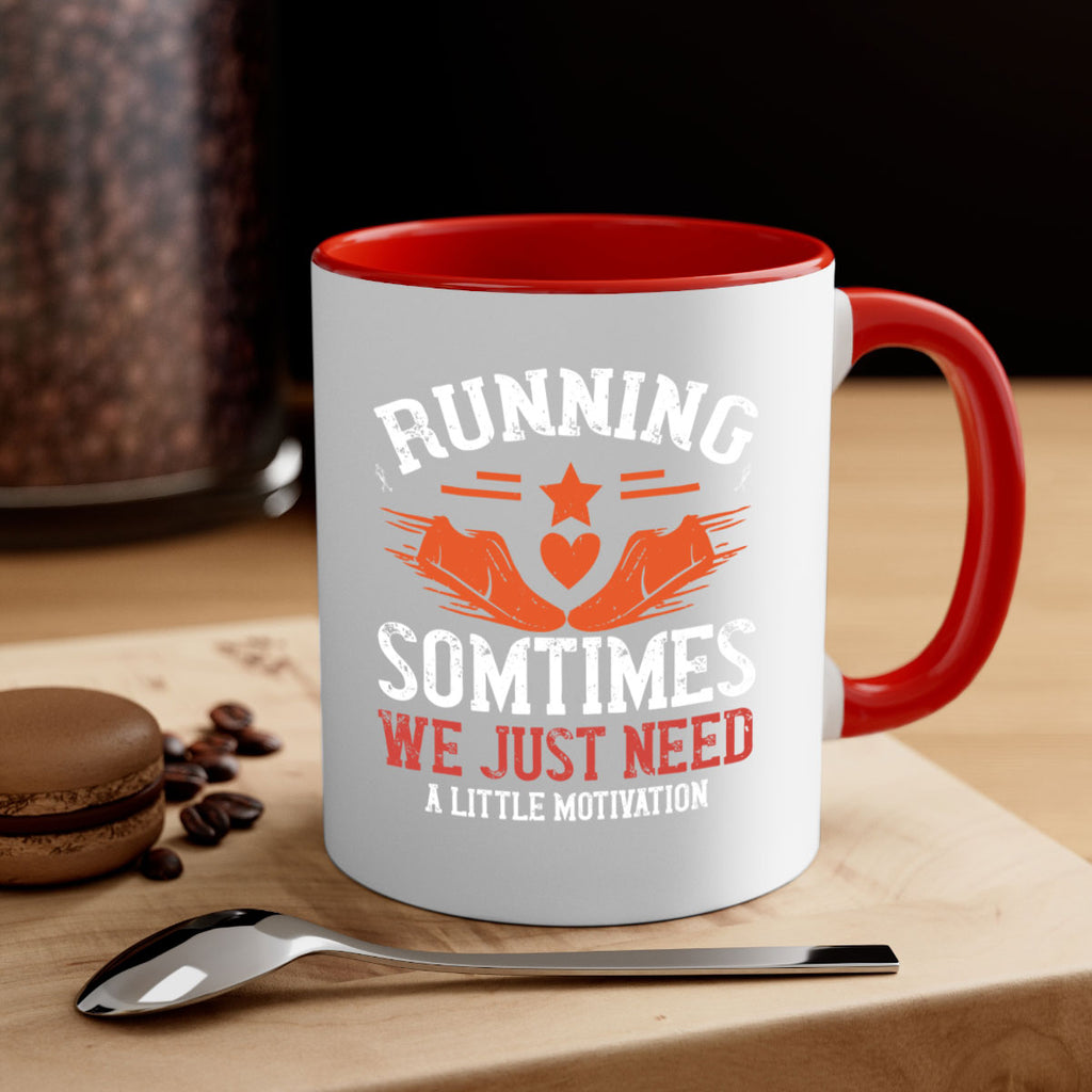 running sometimes we just need alittler motivation 17#- running-Mug / Coffee Cup