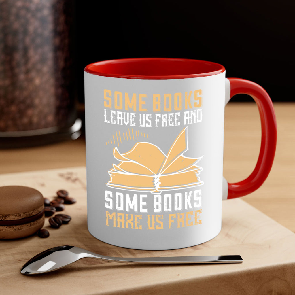 some books leave us free and some books make us free 11#- Reading - Books-Mug / Coffee Cup