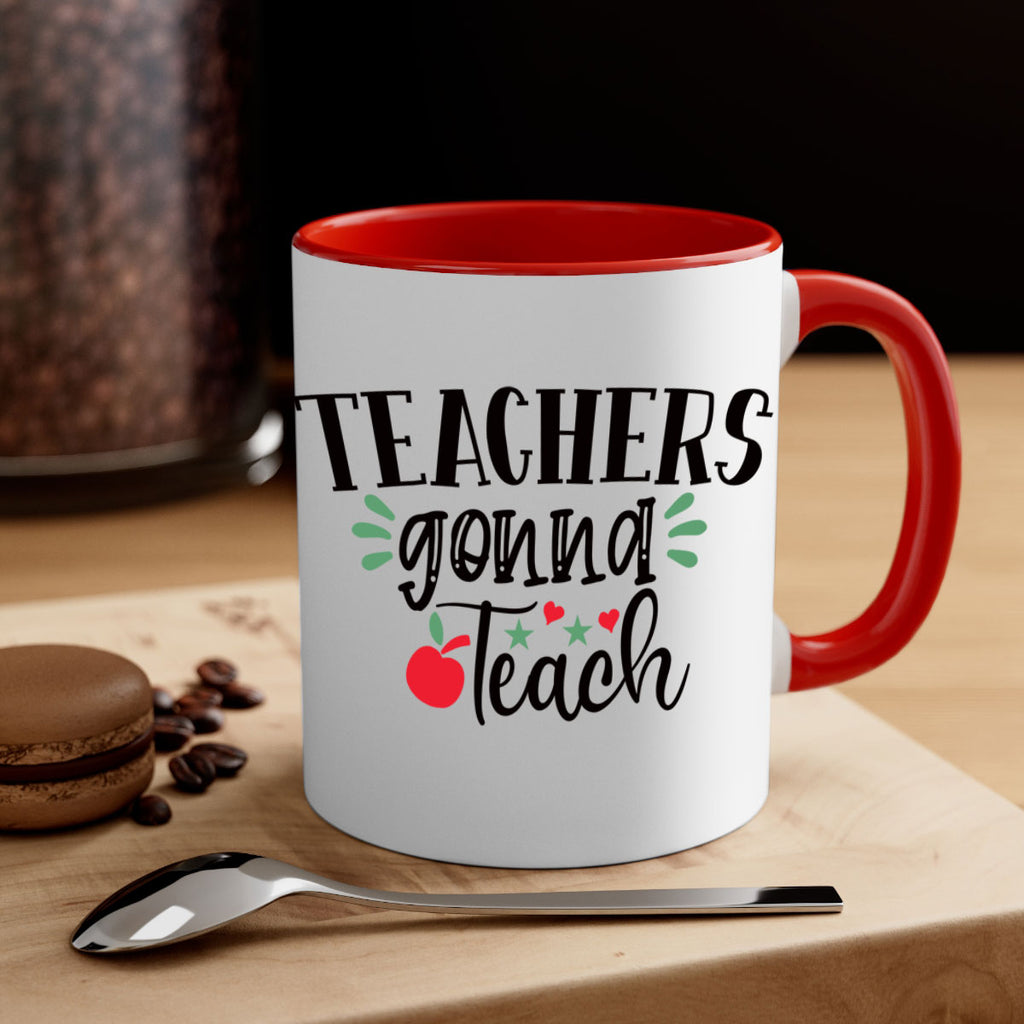 teachers gonna teach Style 133#- teacher-Mug / Coffee Cup