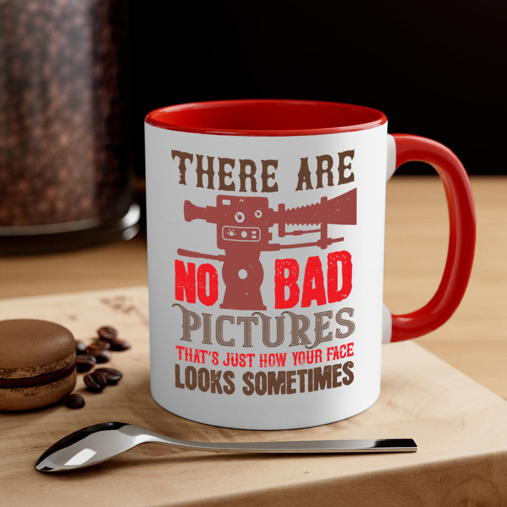 there are no bad pictures that just how you face looks sometimes 12#- photography-Mug / Coffee Cup