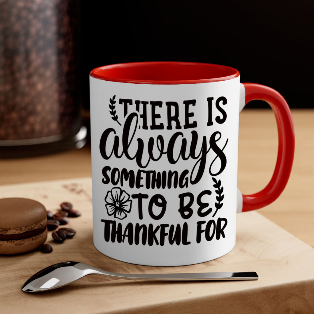 there is always something to be thankful for 51#- thanksgiving-Mug / Coffee Cup
