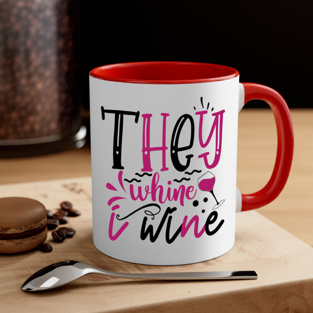 they whine i wine 155#- wine-Mug / Coffee Cup