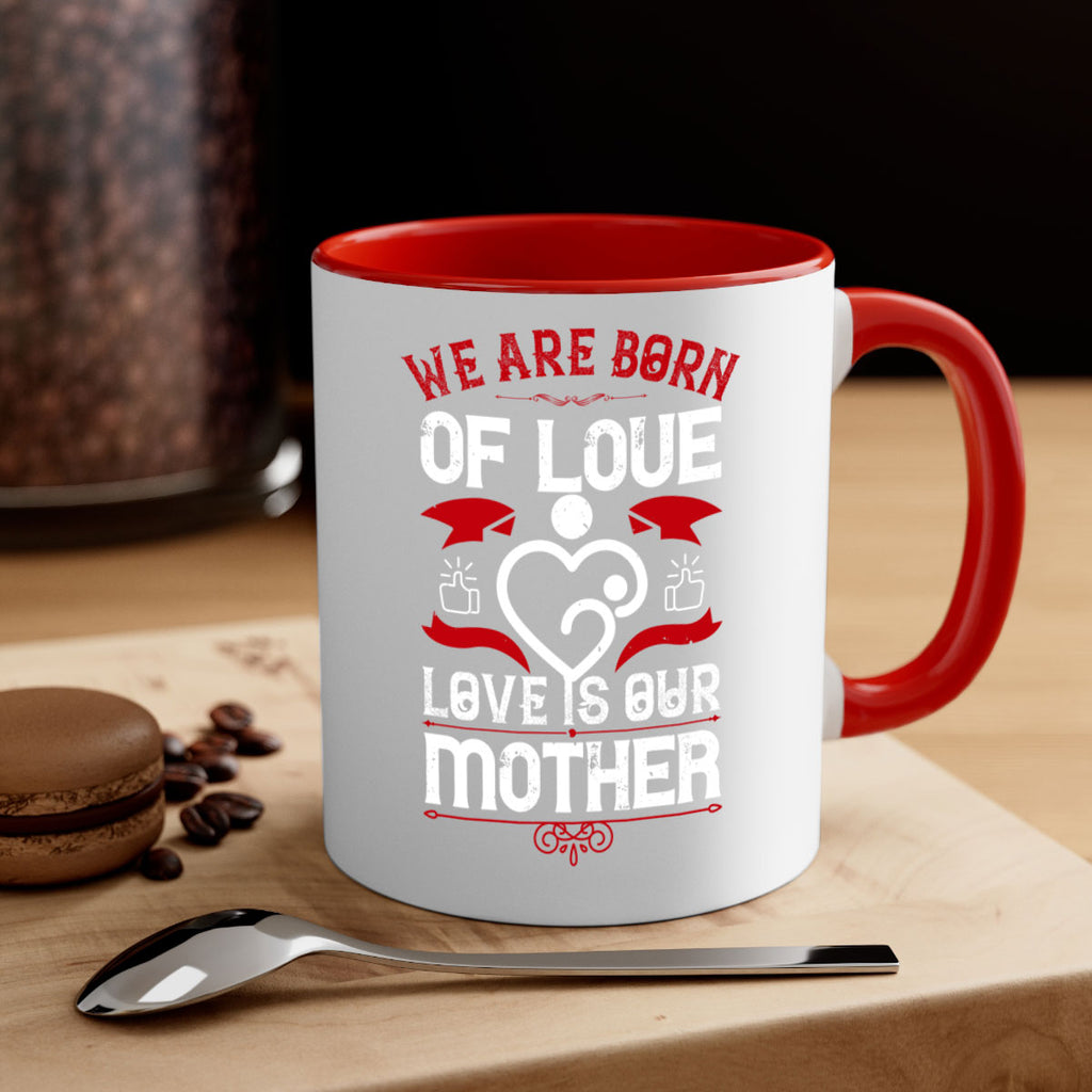 we are born of love 17#- mothers day-Mug / Coffee Cup