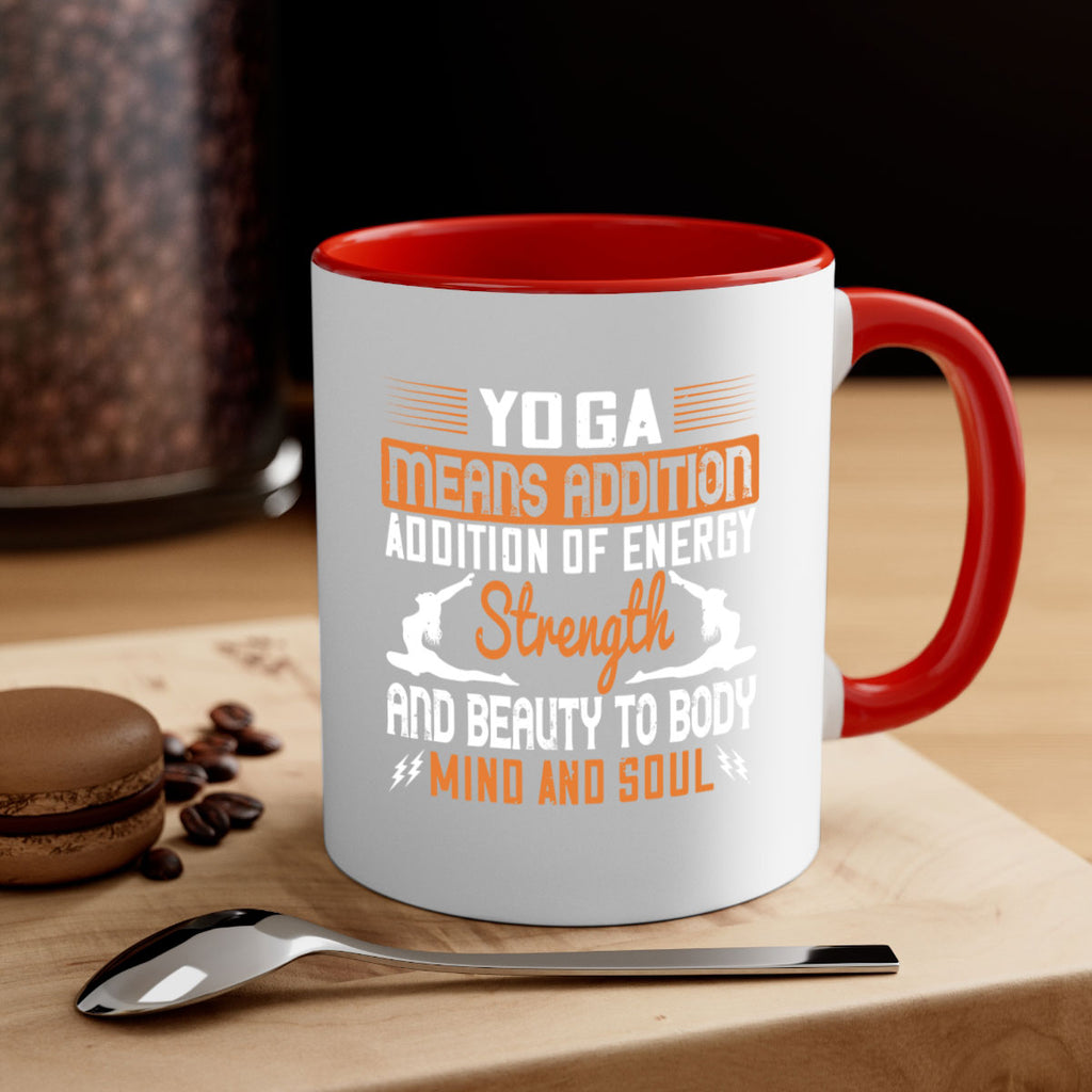 yoga means addition addition of energy strength and beauty to body mind and soul 10#- yoga-Mug / Coffee Cup
