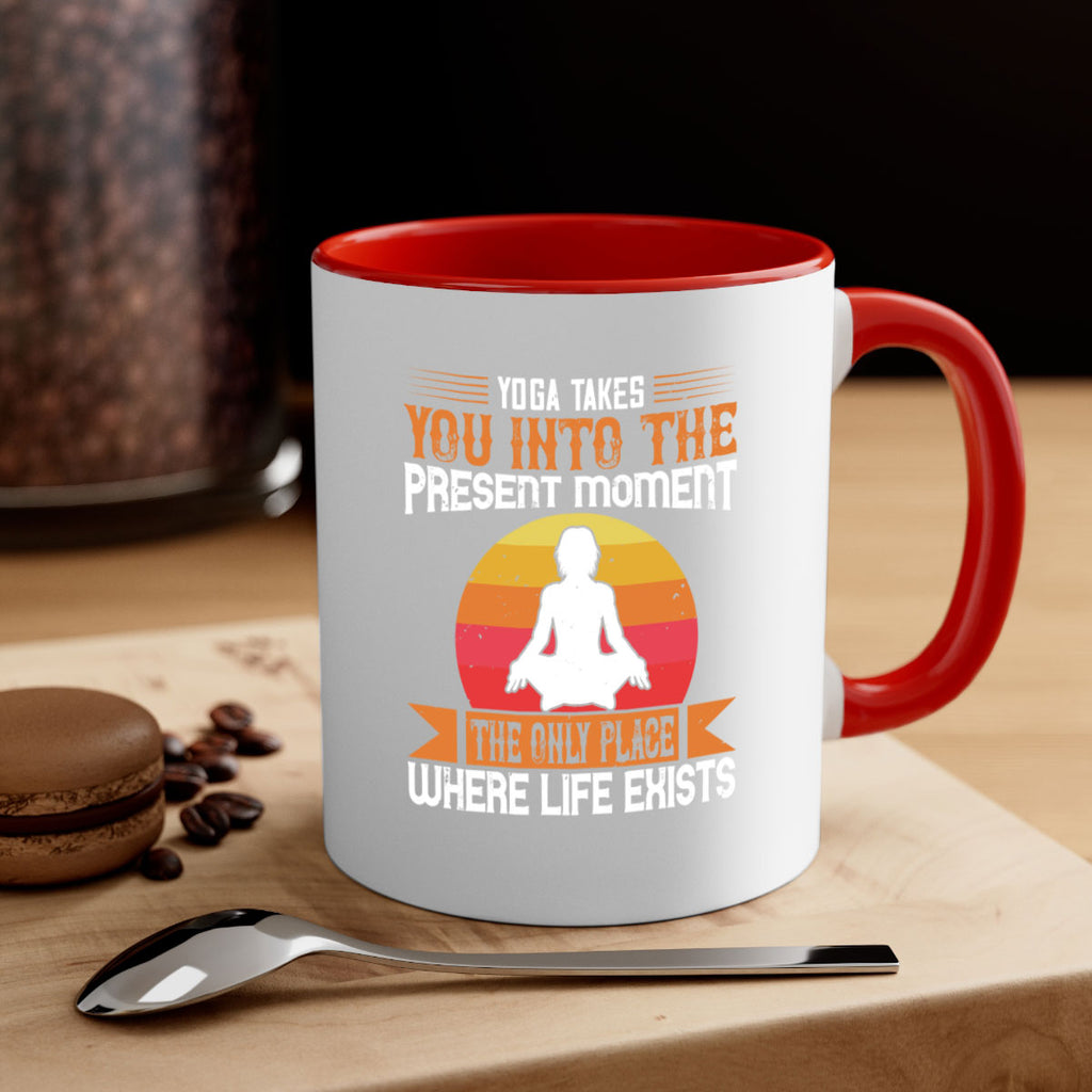 yoga takes you into the present moment the only place where life exists 8#- yoga-Mug / Coffee Cup