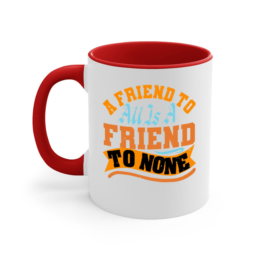 A friend to all is a friend to none Style 112#- best friend-Mug / Coffee Cup