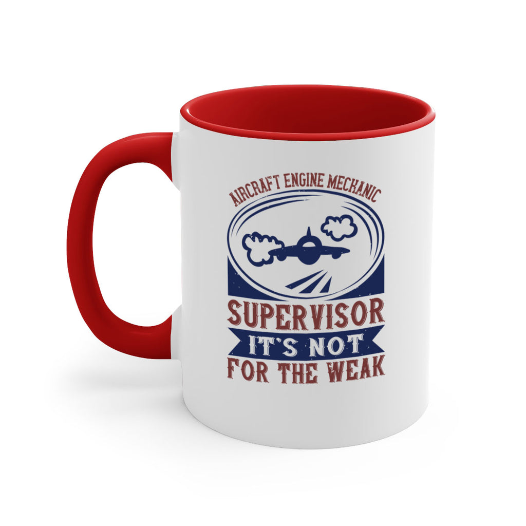 AIRCRAFT ENGINE MECHANIC SUPER VISOR ITS NOT FOR THE WEAK Style 61#- engineer-Mug / Coffee Cup