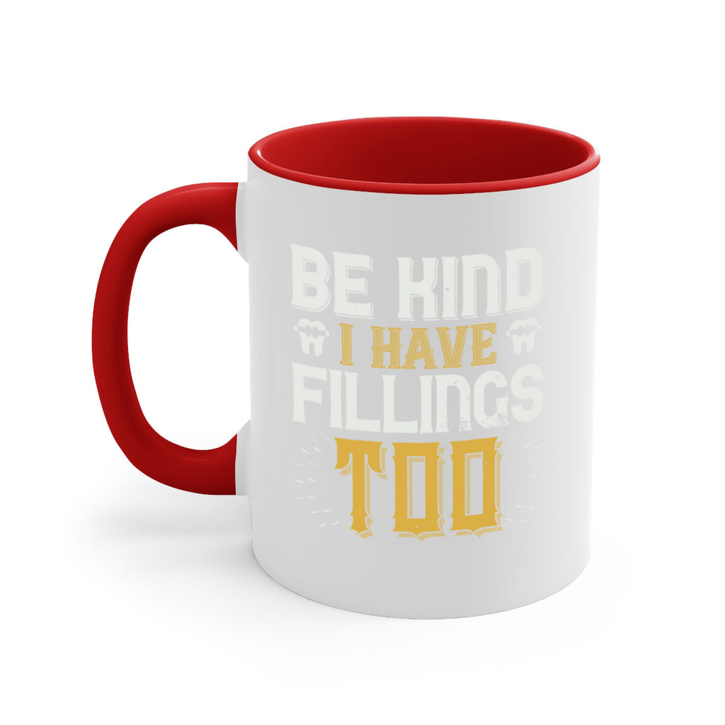 Be kind i have fillings too Style 4#- dentist-Mug / Coffee Cup