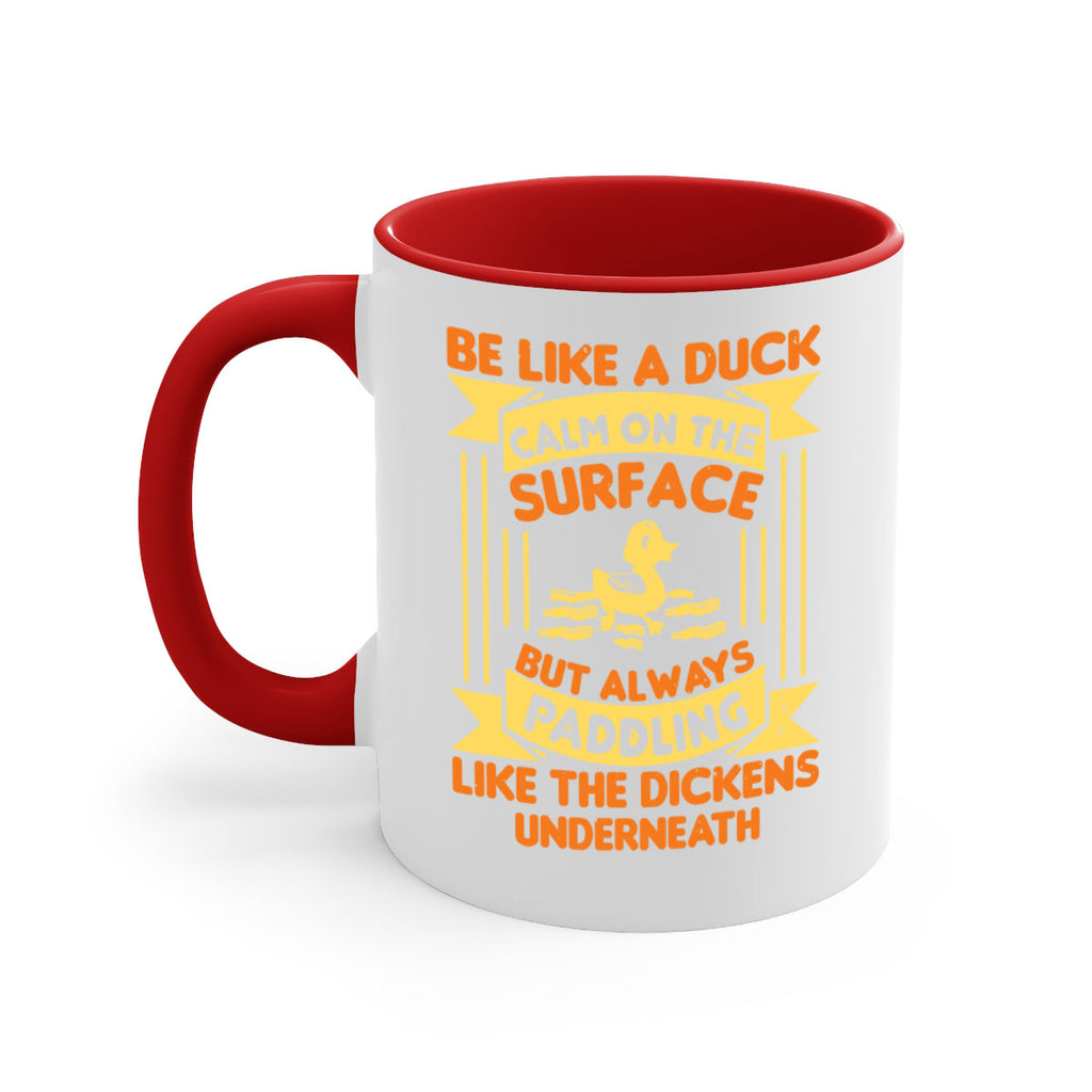 Be like a duck Style 17#- duck-Mug / Coffee Cup