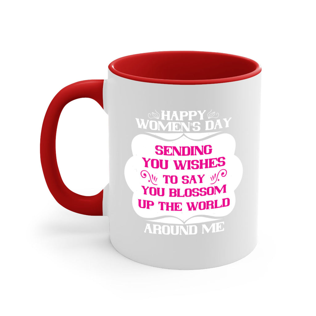Happy Womens Day Sending you wishes to say you blossom up the world around me Style 69#- World Health-Mug / Coffee Cup