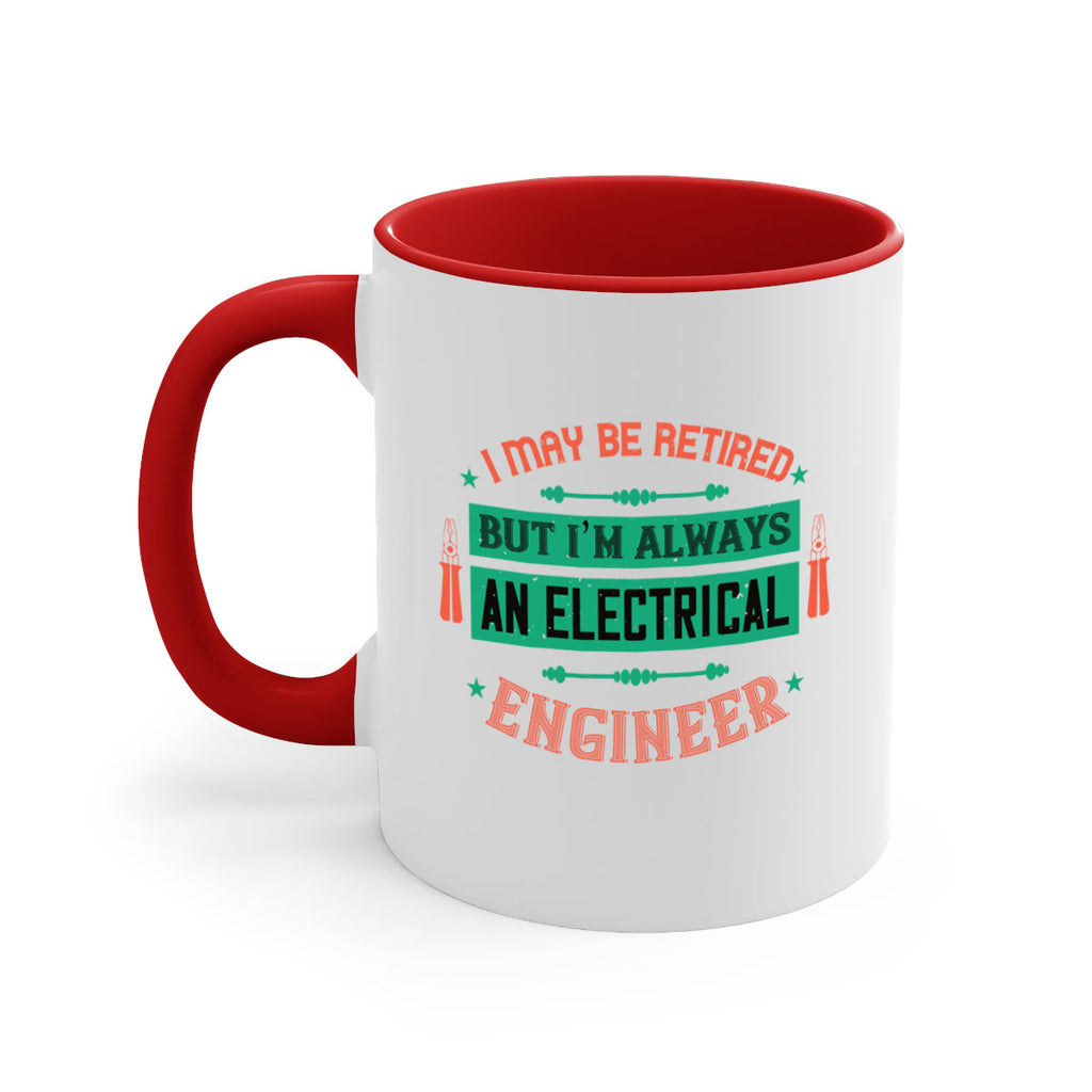 I may be retired but im always an electrical engineer Style 36#- electrician-Mug / Coffee Cup