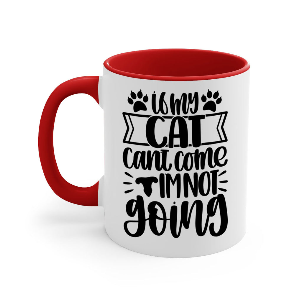If My Cat Cant Come Im Not Going Style 96#- cat-Mug / Coffee Cup