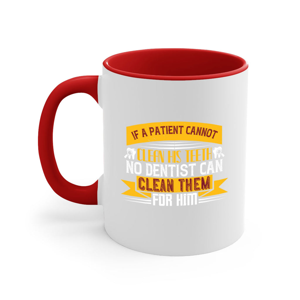 If a patient cannot clean his teeth Style 33#- dentist-Mug / Coffee Cup